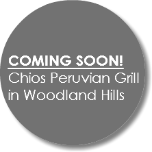  COMING SOON! Chios Peruvian Grill in Woodland Hills